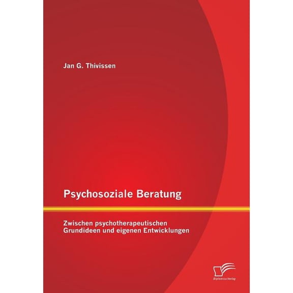 Psychosoziale Beratung: Zwischen psychotherapeutischen Grundideen und eigenen Entwicklungen, (Paperback)