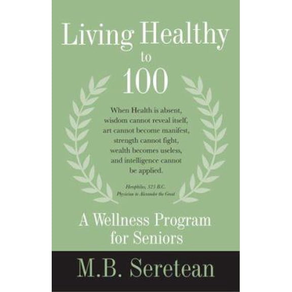 Pre-Owned Living Healthy to 100: A Wellness Program for Seniors (Paperback) 0964930145 9780964930148