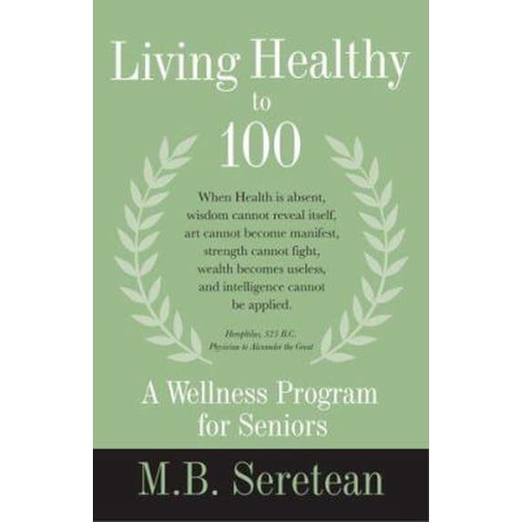Pre-Owned Living Healthy to 100: A Wellness Program for Seniors (Paperback) 0964930145 9780964930148