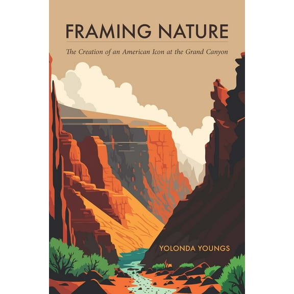 America's Public Lands Framing Nature: The Creation of an American Icon at the Grand Canyon, (Paperback)
