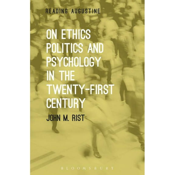 Reading Augustine On Ethics, Politics and Psychology in the Twenty-First Century, (Hardcover)