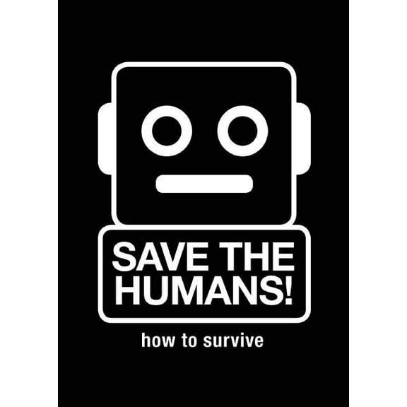 Save the Humans: How to Survive, (Hardcover)