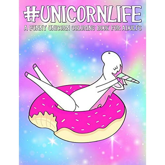 Pre-Owned Unicorn Life: A Funny Unicorn Coloring Book for Adults Paperback