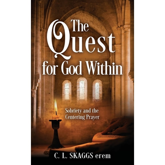 The Quest for God Within: Sobriety and the Centering Prayer, (Paperback)