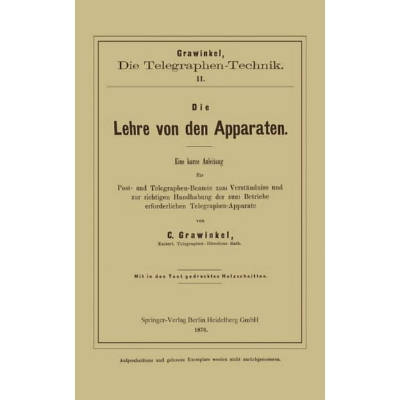 Die Lehre Von Den Apparaten: Eine Kurze Anleitung FÃ¼r Post- Und Telegraphen-Beamte Zum VerstÃ¤ndniss Und Zur Richtigen Ha, (Paperback)