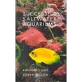 thumbnail image 1 of Pre-Owned Successful Saltwater Aquariums: A Beginner's Guide (Hardcover) 096401470X 9780964014701, 1 of 1