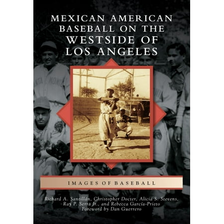 Images of Baseball: Mexican American Baseball on the Westside of Los Angeles