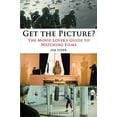 thumbnail image 1 of Pre-Owned Get the Picture?: The Movie Lover's Guide to Watching Films (Paperback) 1581155131 9781581155136, 1 of 1