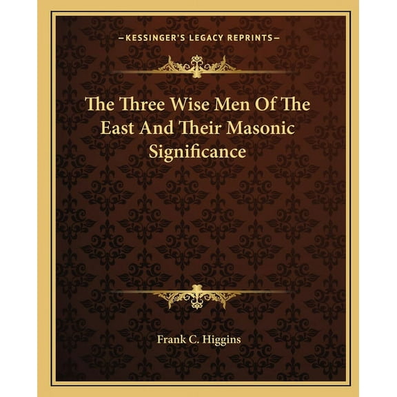 The Three Wise Men Of The East And Their Masonic Significance (Paperback)
