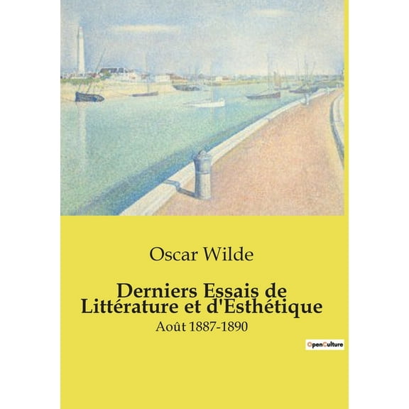Derniers Essais de Littérature et d'Esthétique: Août 1887-1890, (Paperback)