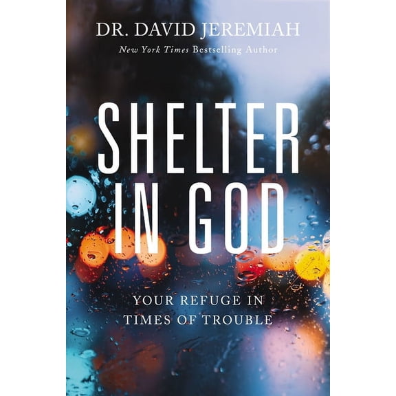 Shelter in God: Your Refuge in Times of Trouble, (Paperback)