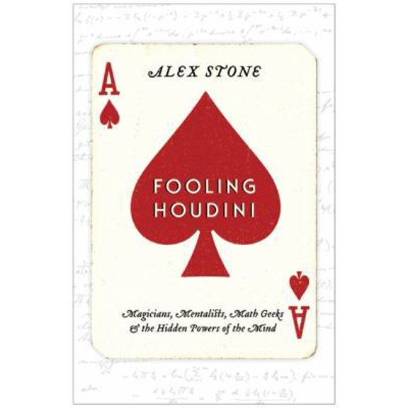Pre-Owned Fooling Houdini: Magicians, Mentalists, Math Geeks & the Hidden Powers of the Mind (Hardcover) 0061766216 9780061766213