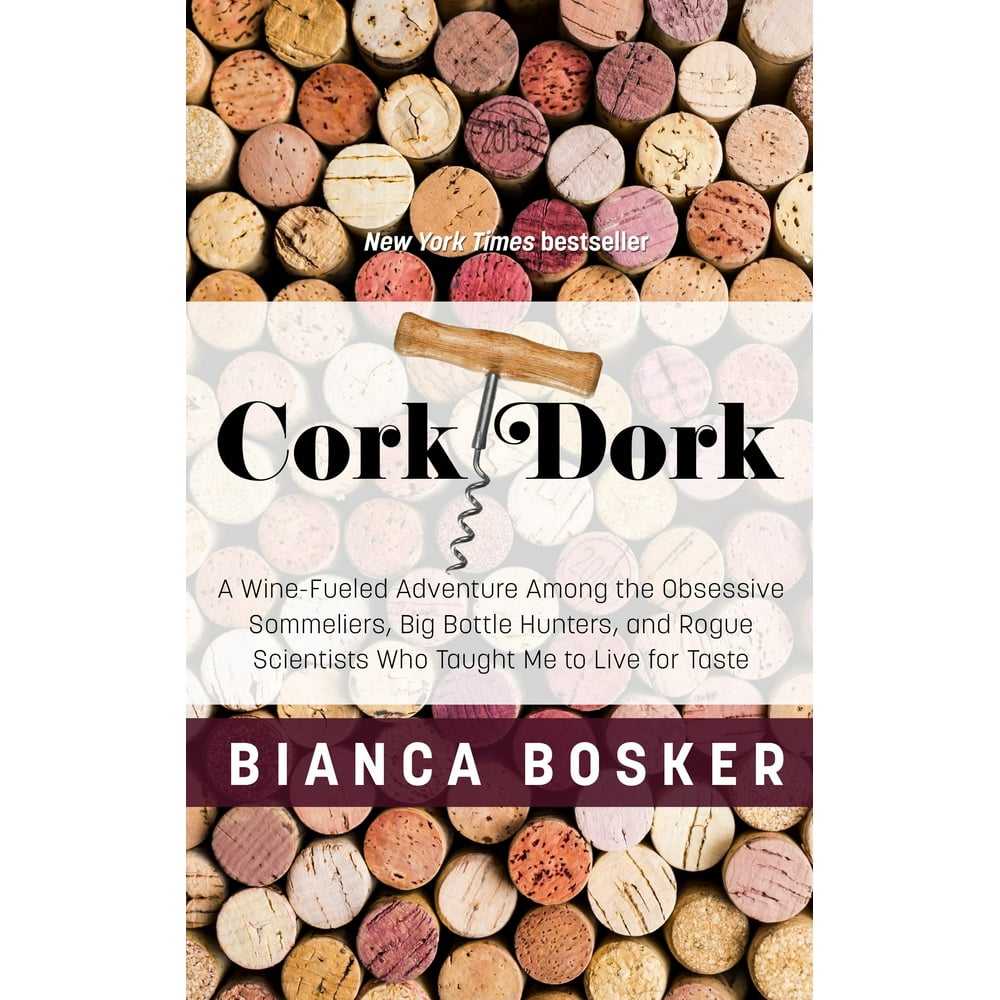 Cork Dork A WineFueled Adventure Among the Obsessive Sommeliers, Big