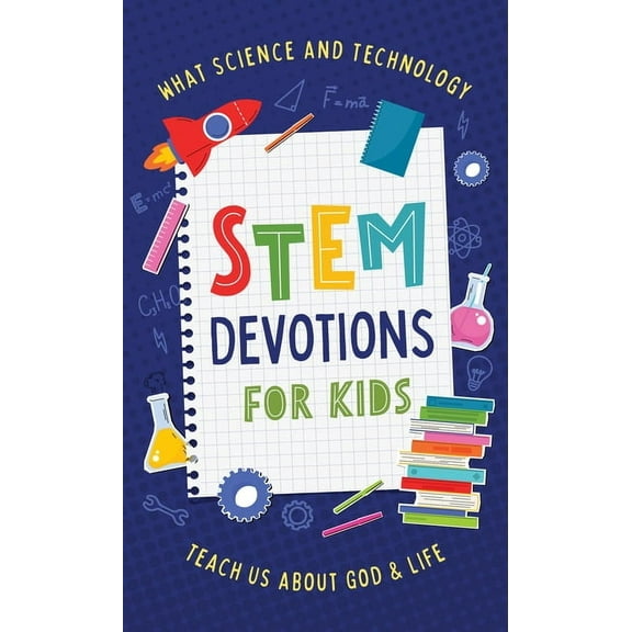 Stem Devotions for Kids: What Science and Technology Teach Us about God and Life, (Paperback)
