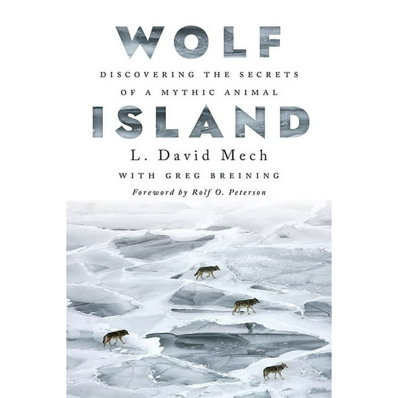 Wolf Island: Discovering the Secrets of a Mythic Animal, (Paperback)