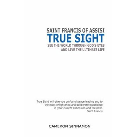 True Sight: See the World Through God's Eyes and Live the Ultimate Life