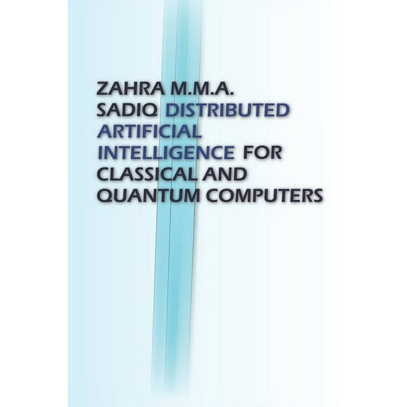 Distributed Artificial Intelligence : For Classical And Quantum Computers (Paperback)