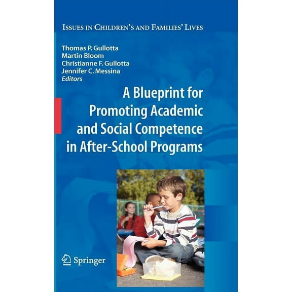 Issues in Children's and Families' Lives A Blueprint for Promoting Academic and Social Competence in After-School Programs, Book 10, (Hardcover)