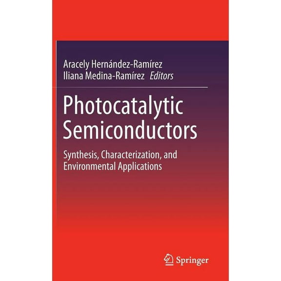Photocatalytic Semiconductors: Synthesis, Characterization, and Environmental Applications, (Hardcover)