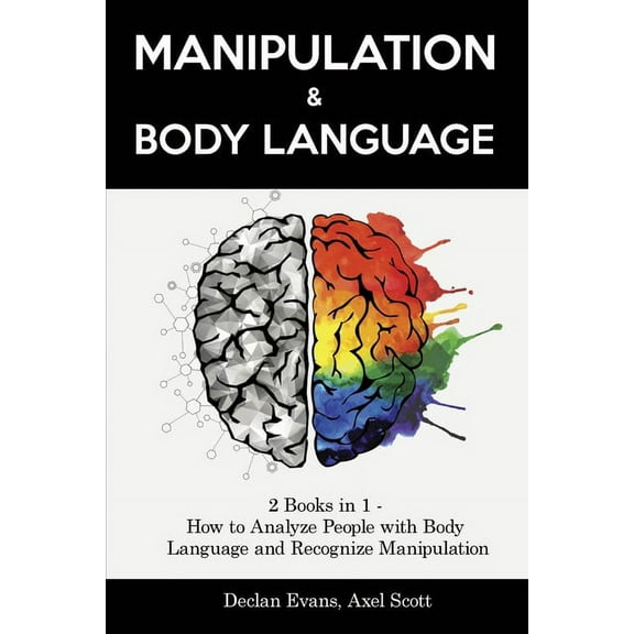 Manipulation and Body Language: 2 Books in 1 - How to Analyze People with Body Language and Recognize Manipulation (Paperback)