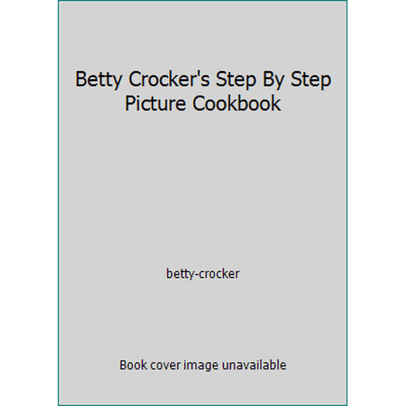 Pre-Owned Betty Crocker's Step By Step Picture Cookbook (Hardcover) 0307096807 9780307096807