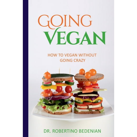 Going Vegan - How To Vegan Without Going Crazy, (Paperback)