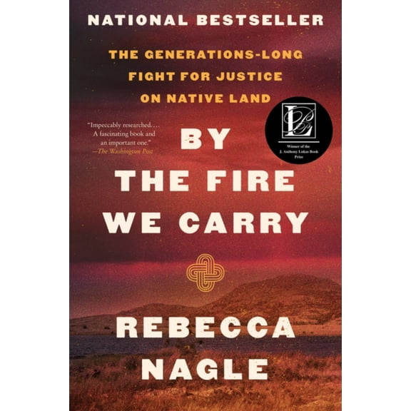 By the Fire We Carry: The Generations-Long Fight for Justice on Native Land (Paperback)