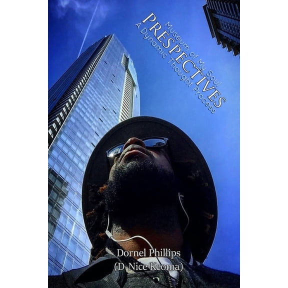 Prespectives: A Dynamic Thought Process: Museum of My Soul, (Paperback)