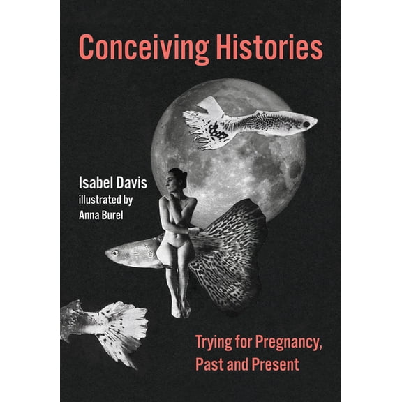 Conceiving Histories: Trying for Pregnancy, Past and Present, (Hardcover)