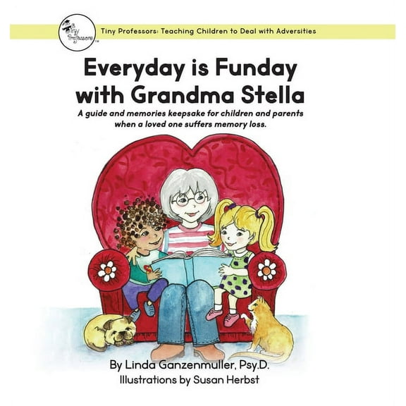 Every Day is Funday with Grandma Stella: A guide and memories keepsake for children and parents when a loved one suffers, (Hardcover)