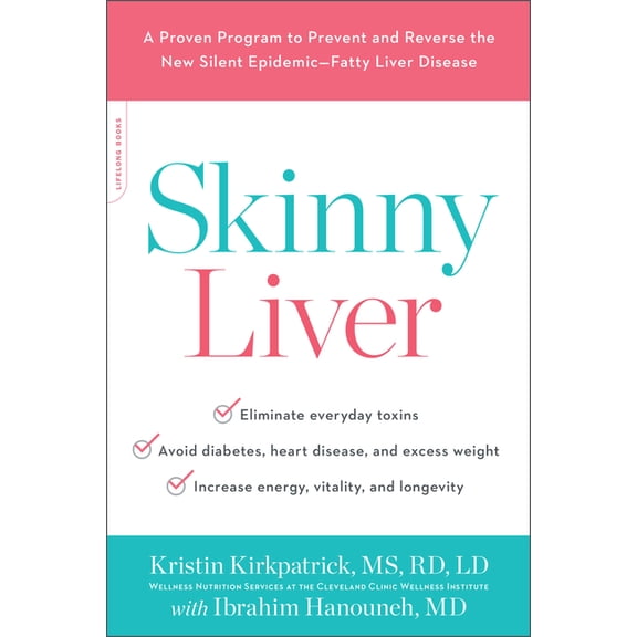 Skinny Liver: A Proven Program to Prevent and Reverse the New Silent Epidemic--Fatty Liver Disease, (Paperback)