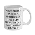 thumbnail image 2 of Funny Maintenance worker Gifts, Maintenance Worker. Because Full Time, Birthday 15oz Mug For Maintenance worker from Boss, Cup for maintenance worker, Gift for maintenance worker, Maintenance, 2 of 2