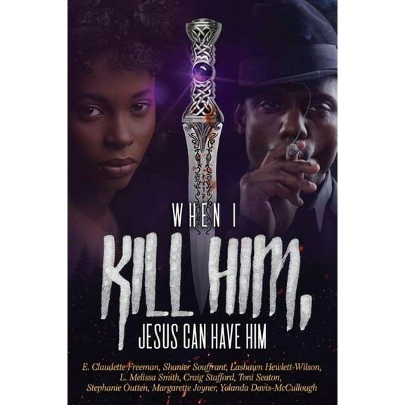 When I Kill Him, Jesus Can Have Him (Paperback) by Emily C Freeman, Shanier Souffrant, Stephanie Outten
