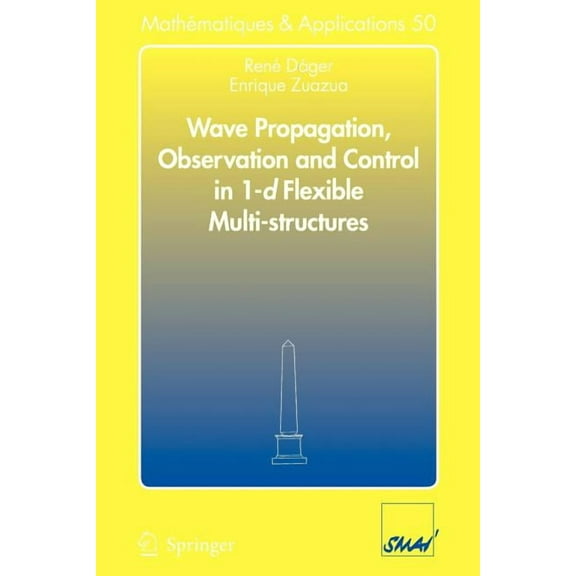 MathÃ©matiques Et Applications Wave Propagation, Observation and Control in 1-D Flexible Multi-Structures, Book 50, (Paperback)