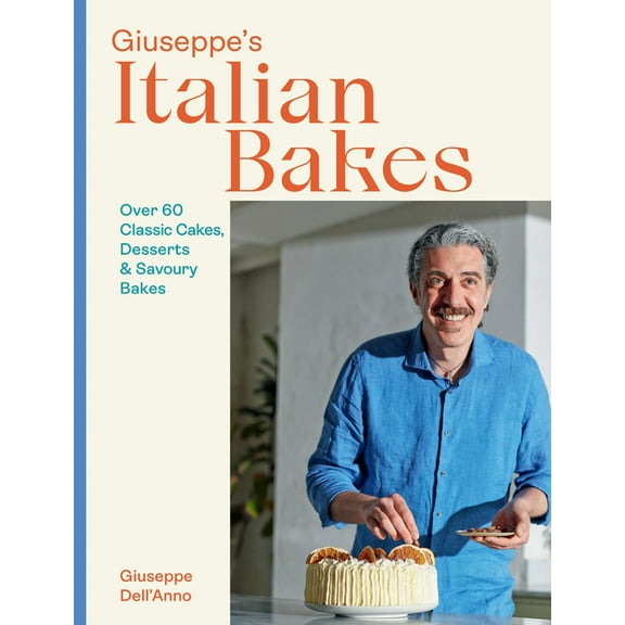 Giuseppe's Italian Bakes: Over 60 Classic Cakes, Desserts and Savory Bakes, (Hardcover)