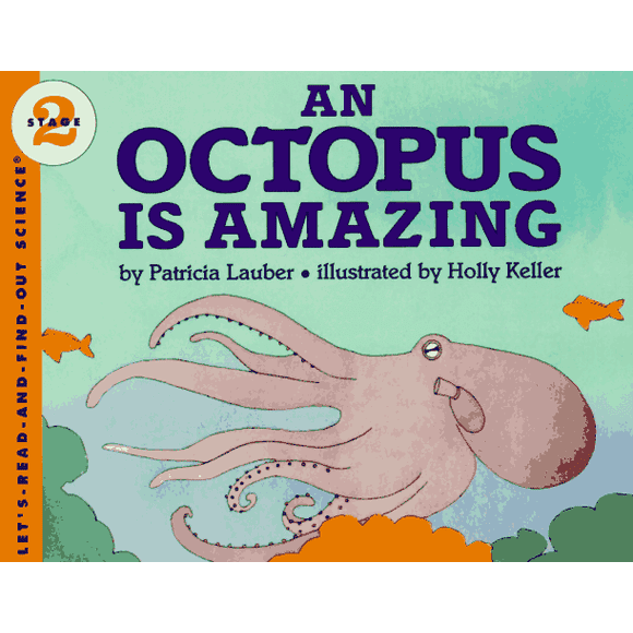 An Octopus Is Amazing (Let&apos;s-Read-And-Find-Out Science. Stage 2)