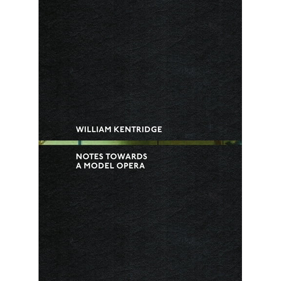 William Kentridge: Notes Towards a Model Opera, (Hardcover)