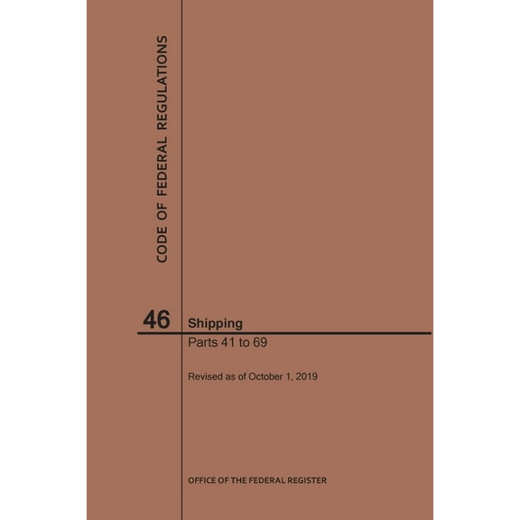 Code of Federal Regulations: Code of Federal Regulations Title 46, Shipping, Parts 41-69, 2019 (Paperback)