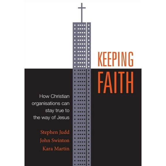 Keeping Faith: How Christian organisations can stay true to the way of Jesus, (Paperback)
