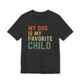 thumbnail image 4 of My Dog is my favorite child funny dog mom dog dad unisex tshirt, 4 of 7