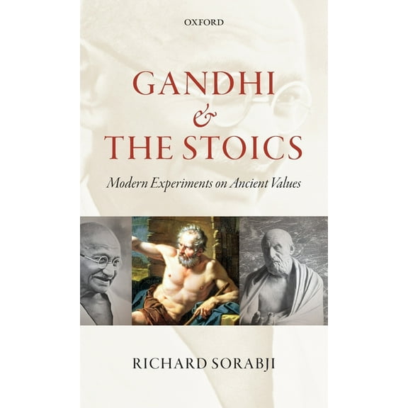Gandhi and the Stoics: Modern Experiments on Ancient Values. by Richard Sorabji, (Hardcover)