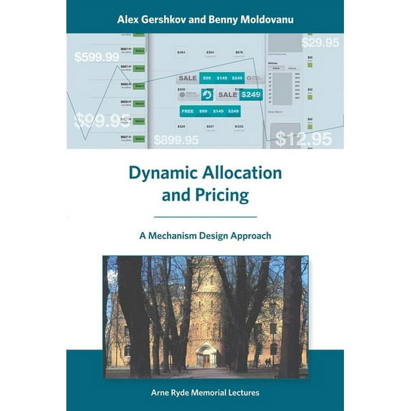 Arne Ryde Memorial Lectures Dynamic Allocation and Pricing: A Mechanism Design Approach, (Paperback)