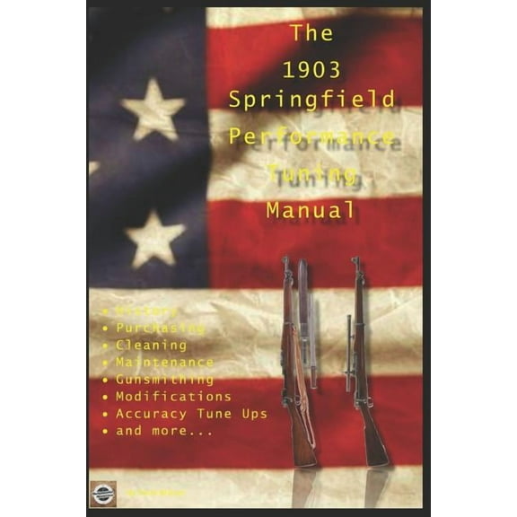 The M1903 Springfield Performance Tuning Manual (Paperback)
