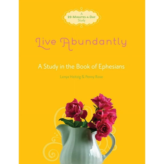 Fresh Life Series: Live Abundantly : A Study in the Book of Ephesians (Paperback)