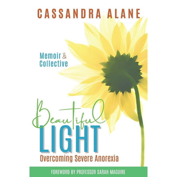 Beautiful Light: Overcoming Severe Anorexia, (Paperback)
