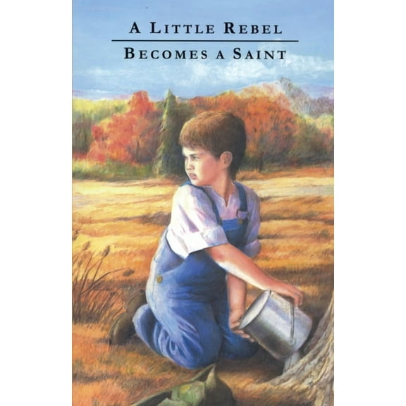 Character-Building Collection A Little Rebel Becomes a Saint, (Paperback)
