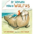 thumbnail image 1 of Pre-Owned If Wendell Had a Walrus (Hardcover) 1627796029 9781627796026, 1 of 1