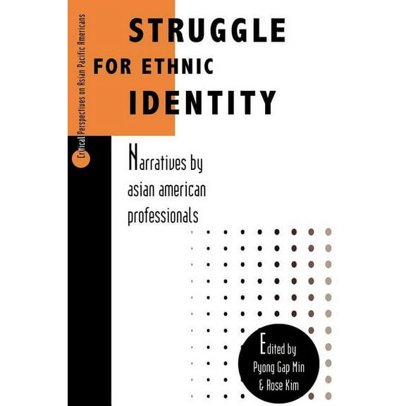 Critical Perspectives on Asian Pacific A Struggle for Ethnic Identity: Narratives by Asian American Professionals, Book 4, (Paperback)