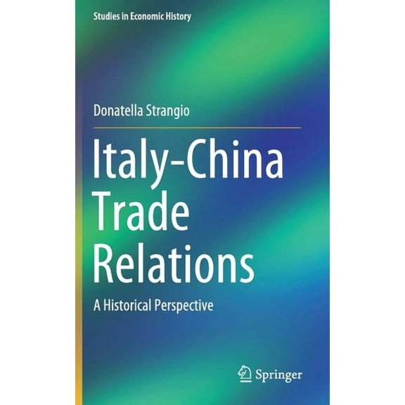 Studies in Economic History Italy-China Trade Relations: A Historical Perspective, (Hardcover)