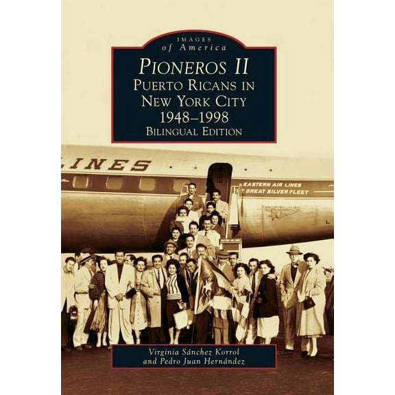 Images of America: Pioneros II: Puerto Ricans in New York City 1948-1998 (Paperback)